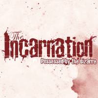The Incarnation : Possessed by the Bizarre